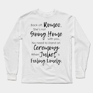 Juliet is Feeling Lonely Long Sleeve T-Shirt